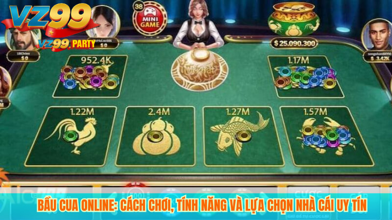 Hướng Dẫn Chơi Bầu Cua Online Tại VZ99 Hiệu Quả 2 Bầu Cua Online: Cách Chơi, Tính Năng và Lựa Chọn Nhà Cái Uy Tín