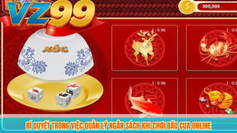 Hướng Dẫn Chơi Bầu Cua Online Tại VZ99 Hiệu Quả 4 Bí quyết trong việc quản lý ngân sách khi chơi bầu cua online