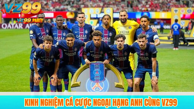 Giải Ngoại Hạng Anh 2025: Soi Kèo, Dự Đoán & Tỷ Số Tại VZ99 5 Kinh nghiệm cá cược Ngoại hạng Anh cùng VZ99