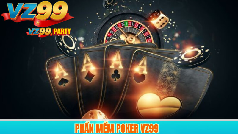 Tham gia Poker Online tại VZ99 – Trải nghiệm thú vị mỗi ngày 5 Phần mềm Poker VZ99