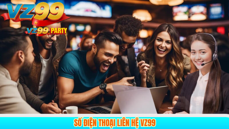 LIÊN HỆ VZ99 3 Số điện thoại liên hệ VZ99
