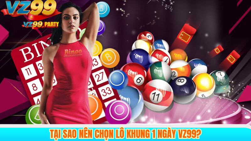 Tại Sao Nên Chọn Lô Khung 1 Ngày VZ99?