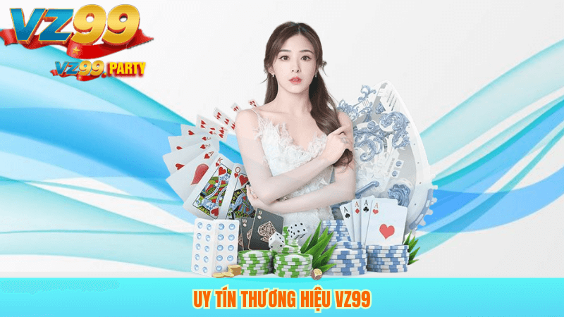 Uy tín thương hiệu VZ99